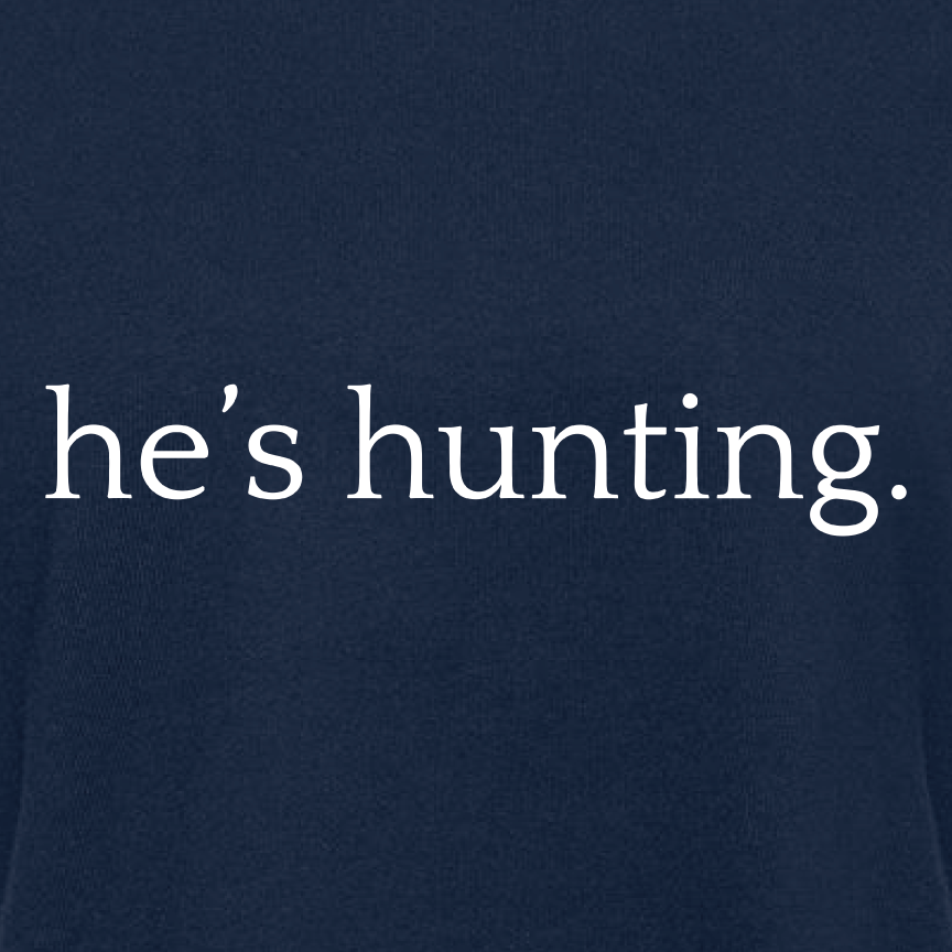 He’s Hunting - Women's Heavyweight Boxy T-shirt
