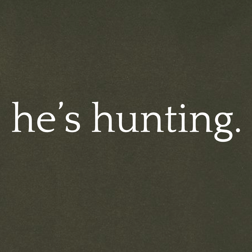 He’s Hunting - Crewneck Sweatshirt