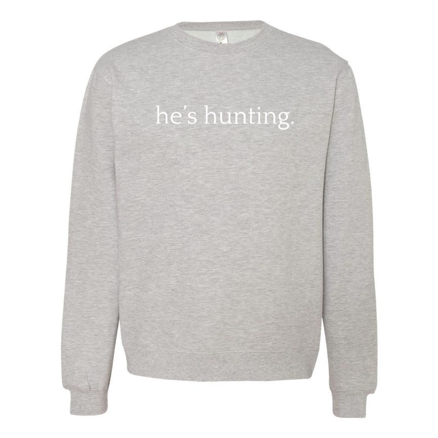 He’s Hunting - Crewneck Sweatshirt