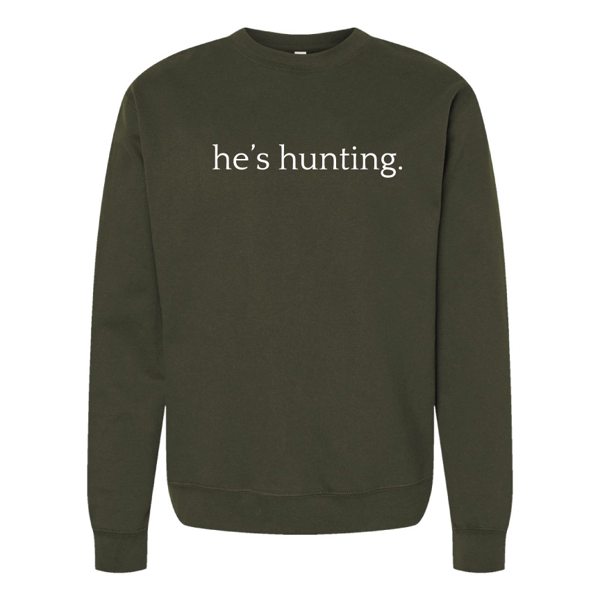 He’s Hunting - Crewneck Sweatshirt