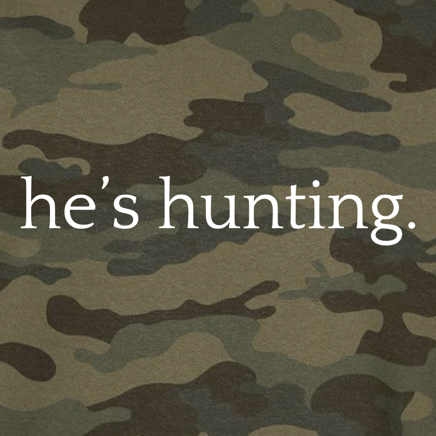 He’s Hunting - Crewneck Sweatshirt